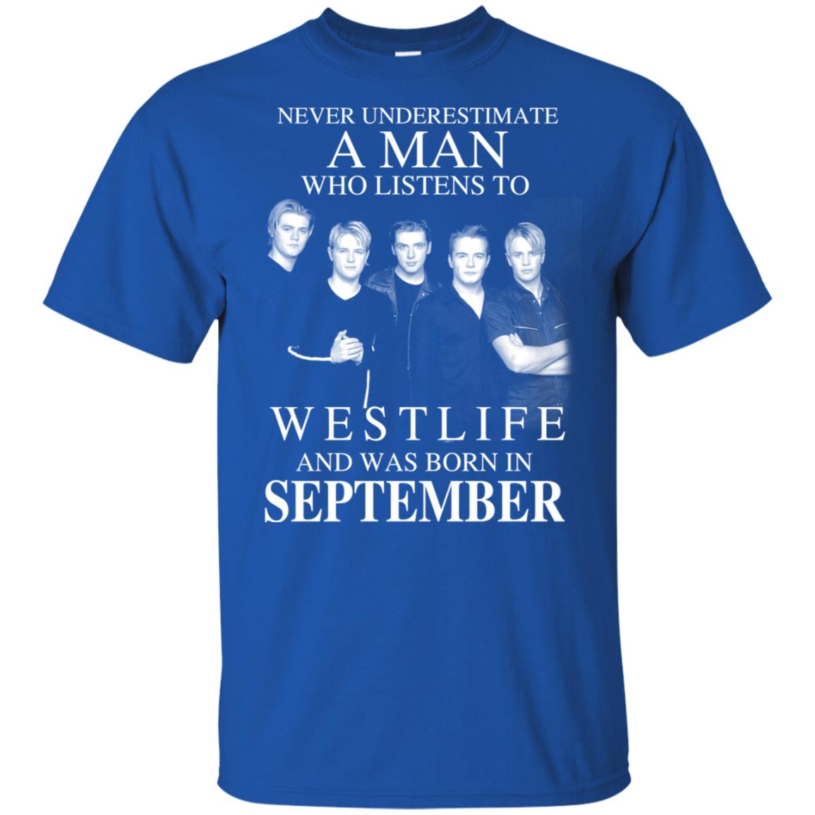 A Man Who Listens To Westlife And Was Born In September T-Shirts, Hoodie, Tank
