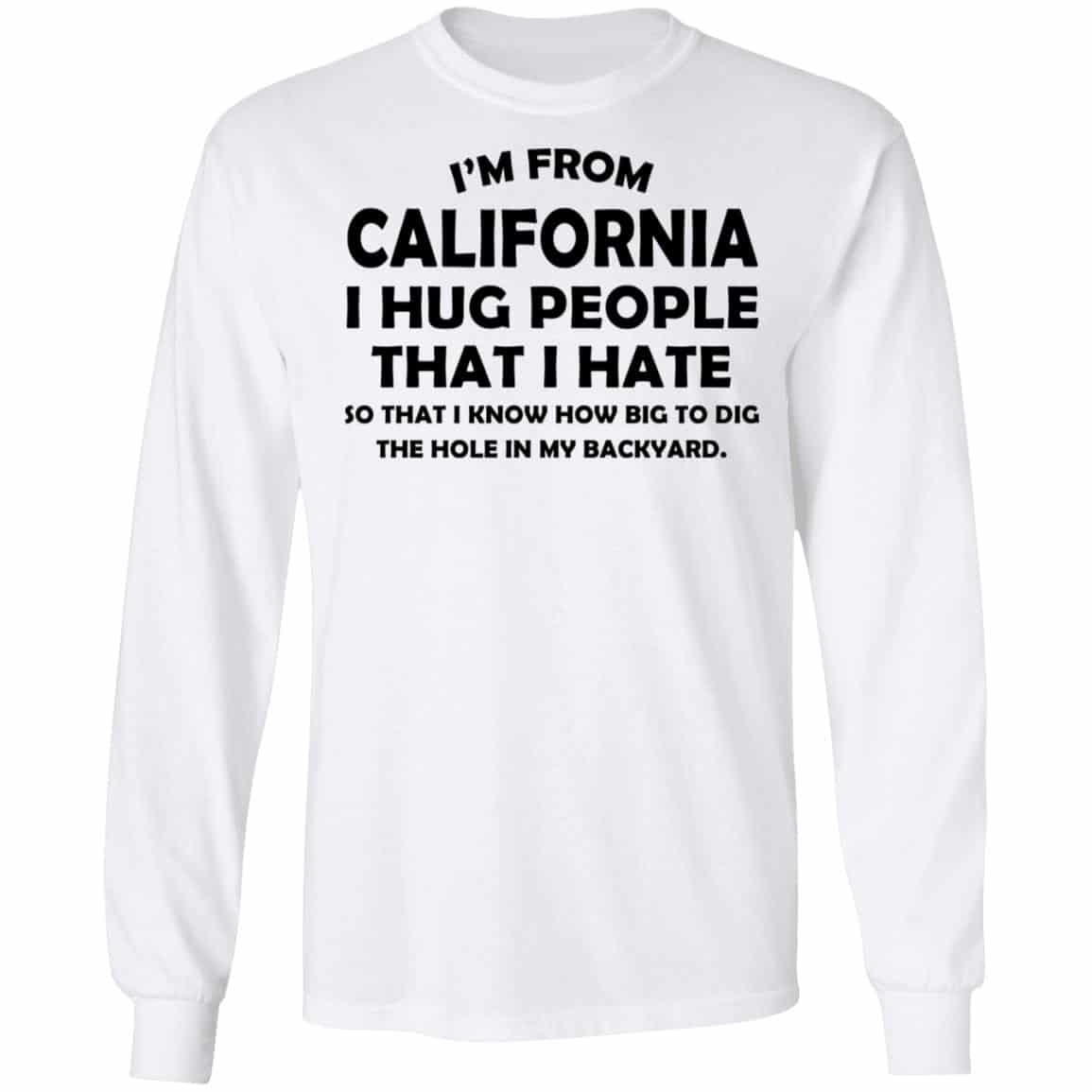I’m From California I Hug People That I Hate Shirt, Hoodie, Tank