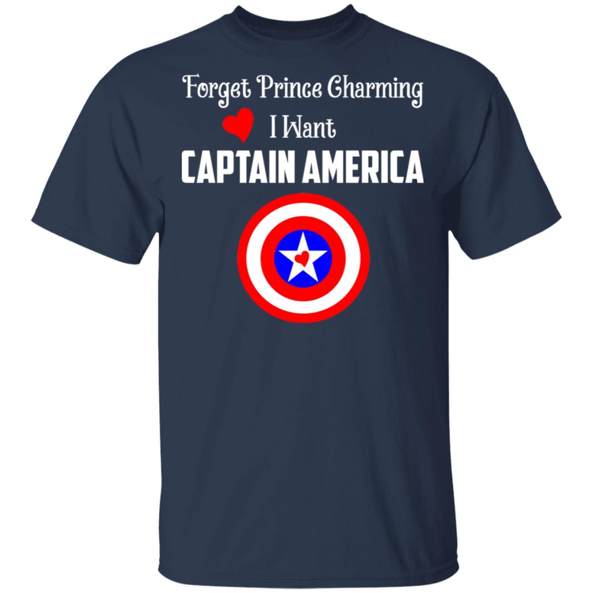 Forget Prince Charming I Want Captain America Shirt, Hoodie, Tank