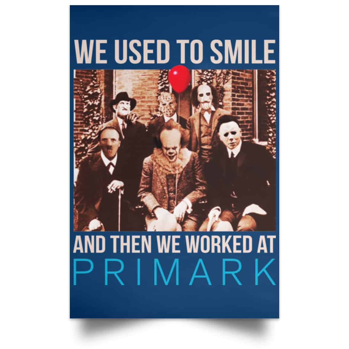 We Used To Smile And Then We Worked At Primark Poster