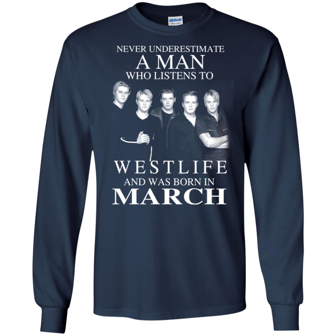A Man Who Listens To Westlife And Was Born In March T-Shirts, Hoodie, Tank