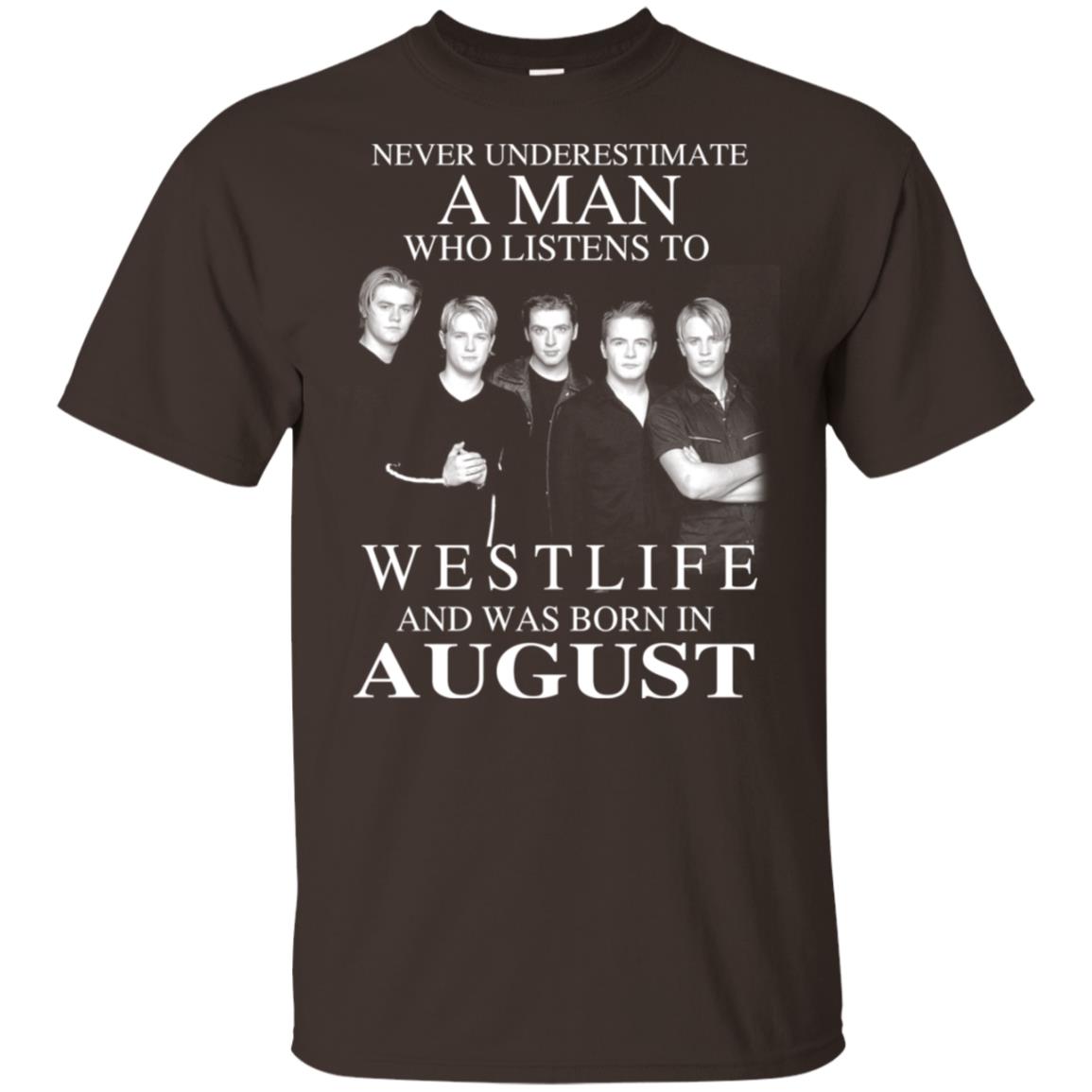 A Man Who Listens To Westlife And Was Born In August T-Shirts, Hoodie, Tank