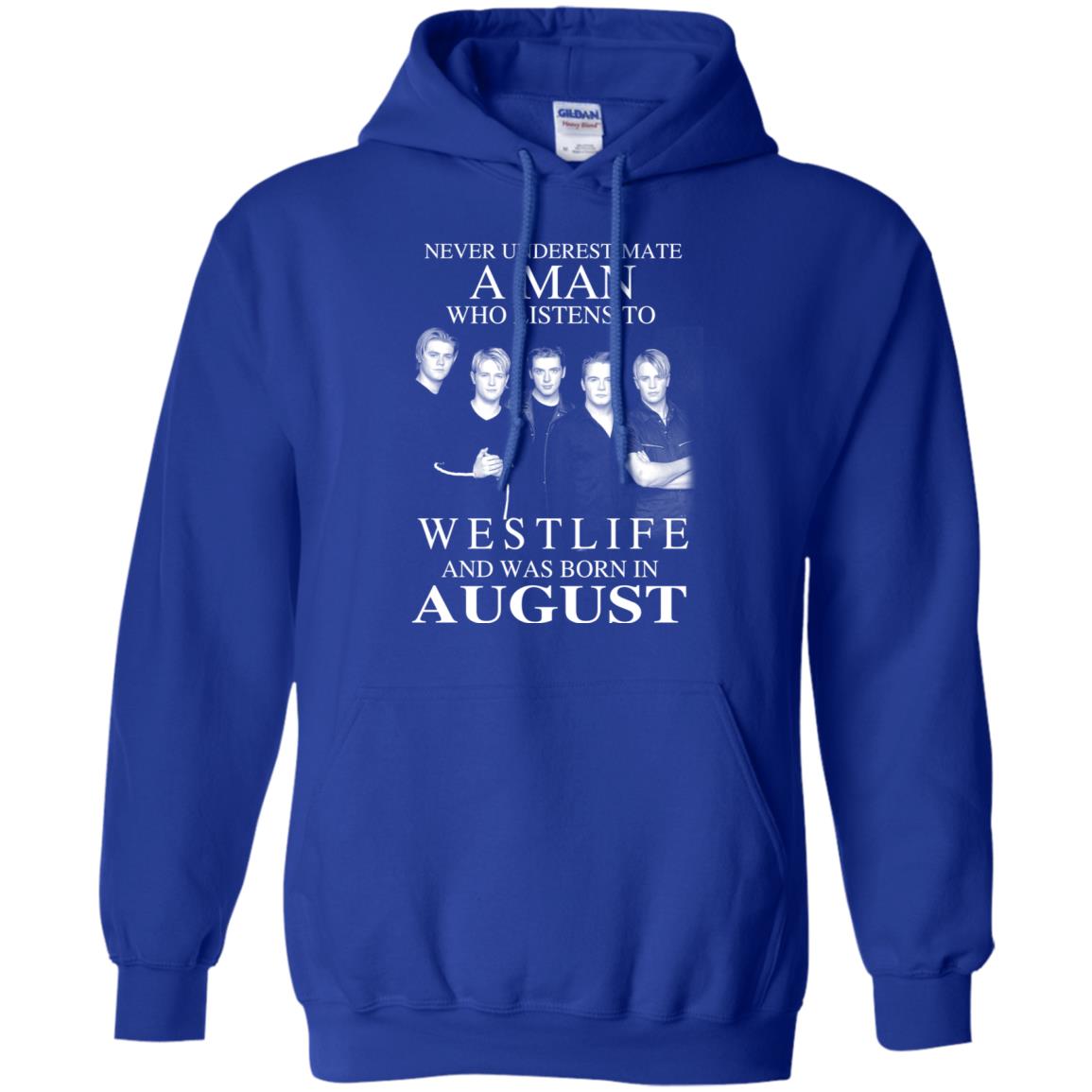 A Man Who Listens To Westlife And Was Born In August T-Shirts, Hoodie, Tank