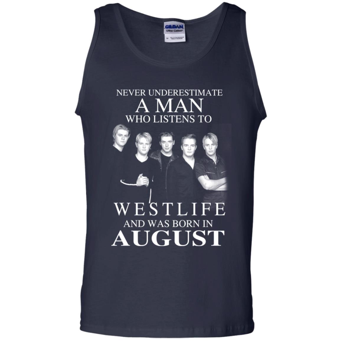 A Man Who Listens To Westlife And Was Born In August T-Shirts, Hoodie, Tank
