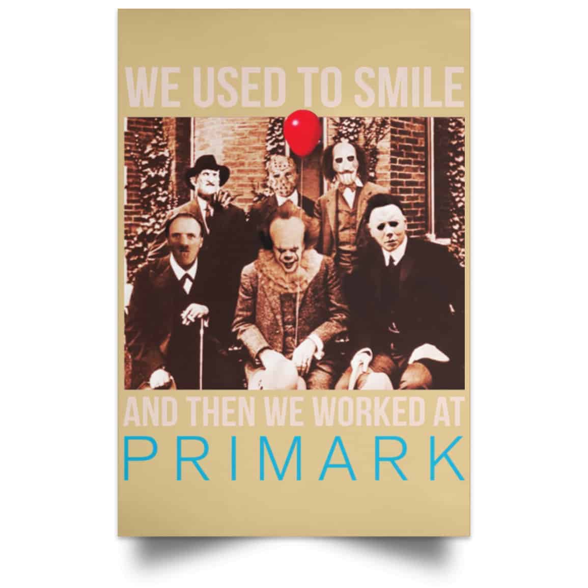 We Used To Smile And Then We Worked At Primark Poster