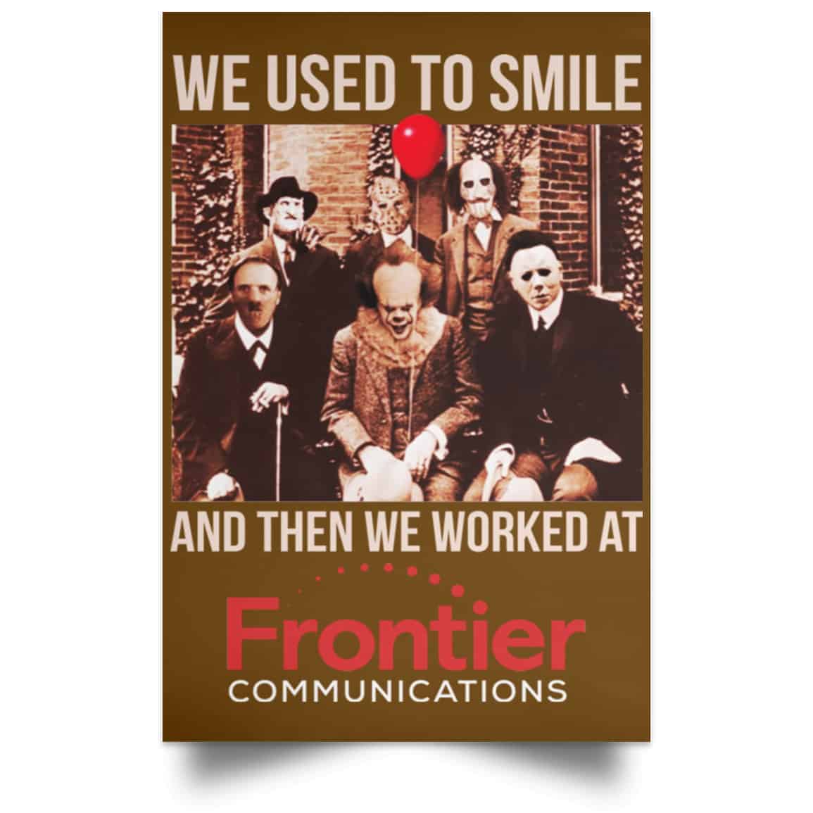 We Used To Smile And Then We Worked At Frontier Posters