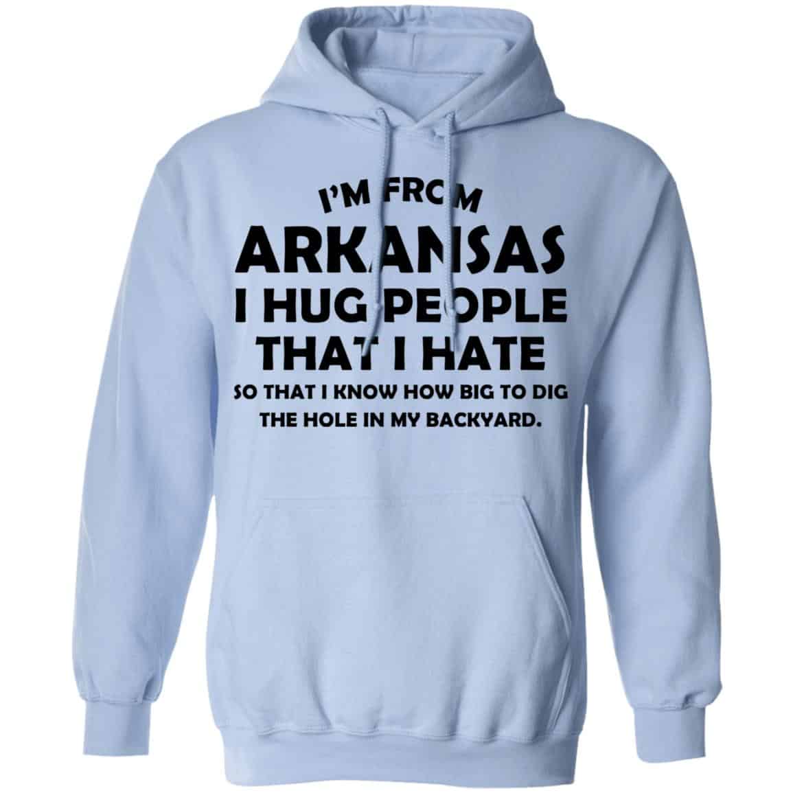 I’m From Arkansas I Hug People That I Hate Shirt, Hoodie, Tank