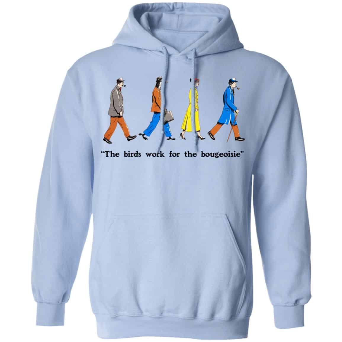 The Birds Work For The Bourgeoisie Shirt, Hoodie, Tank
