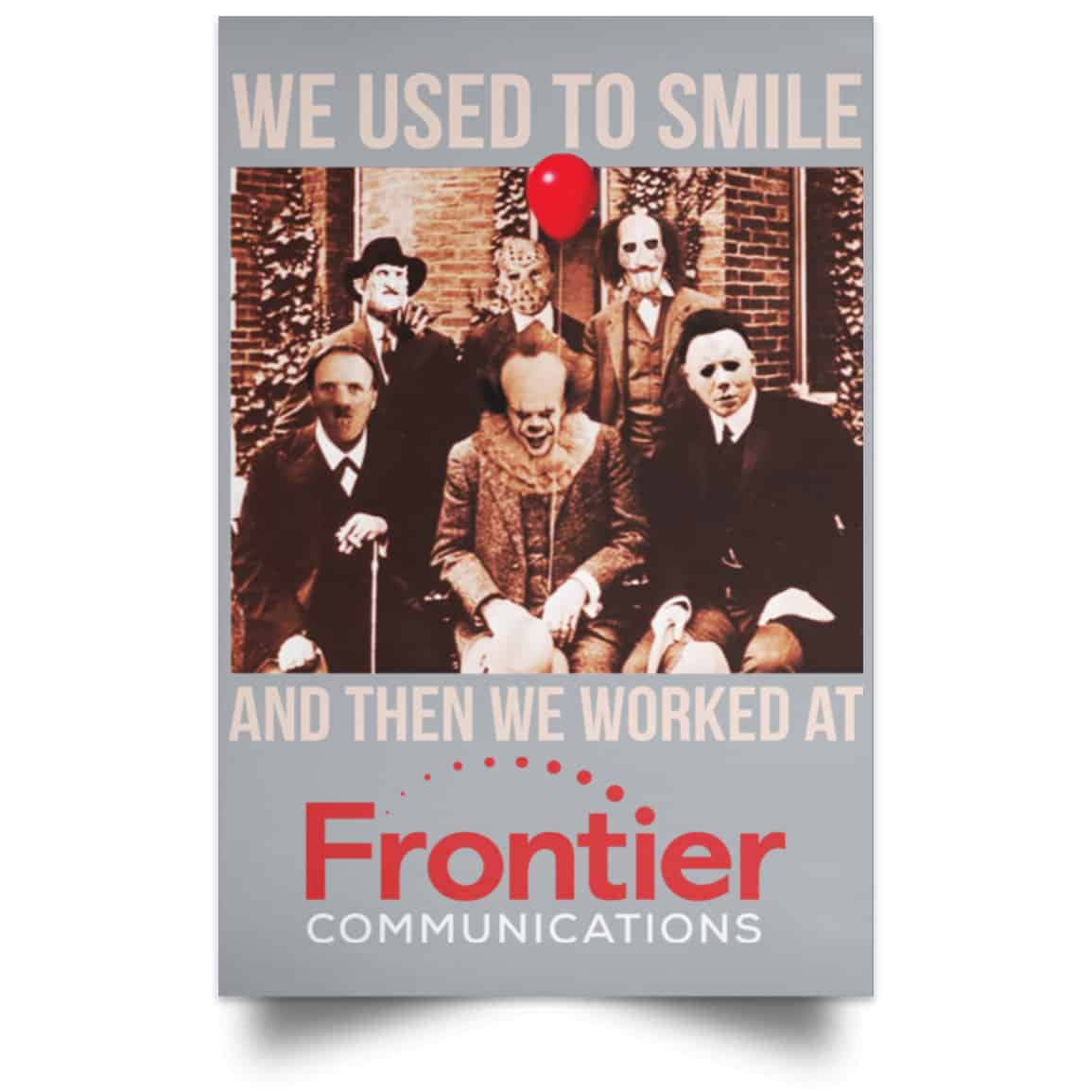 We Used To Smile And Then We Worked At Frontier Posters