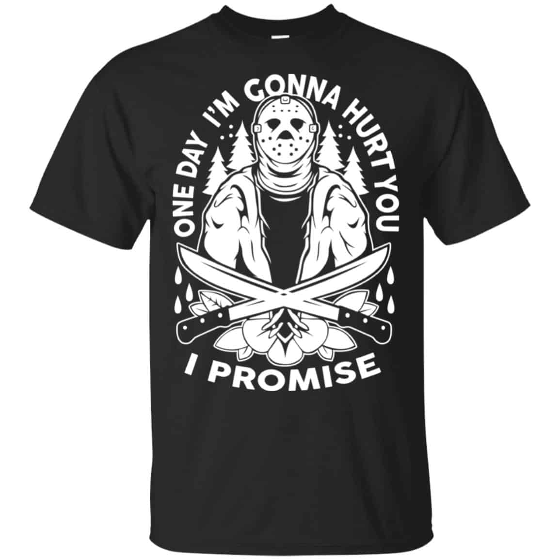 One Day I’m Gonna Hurt You I Promise Shirt, Hoodie, Tank