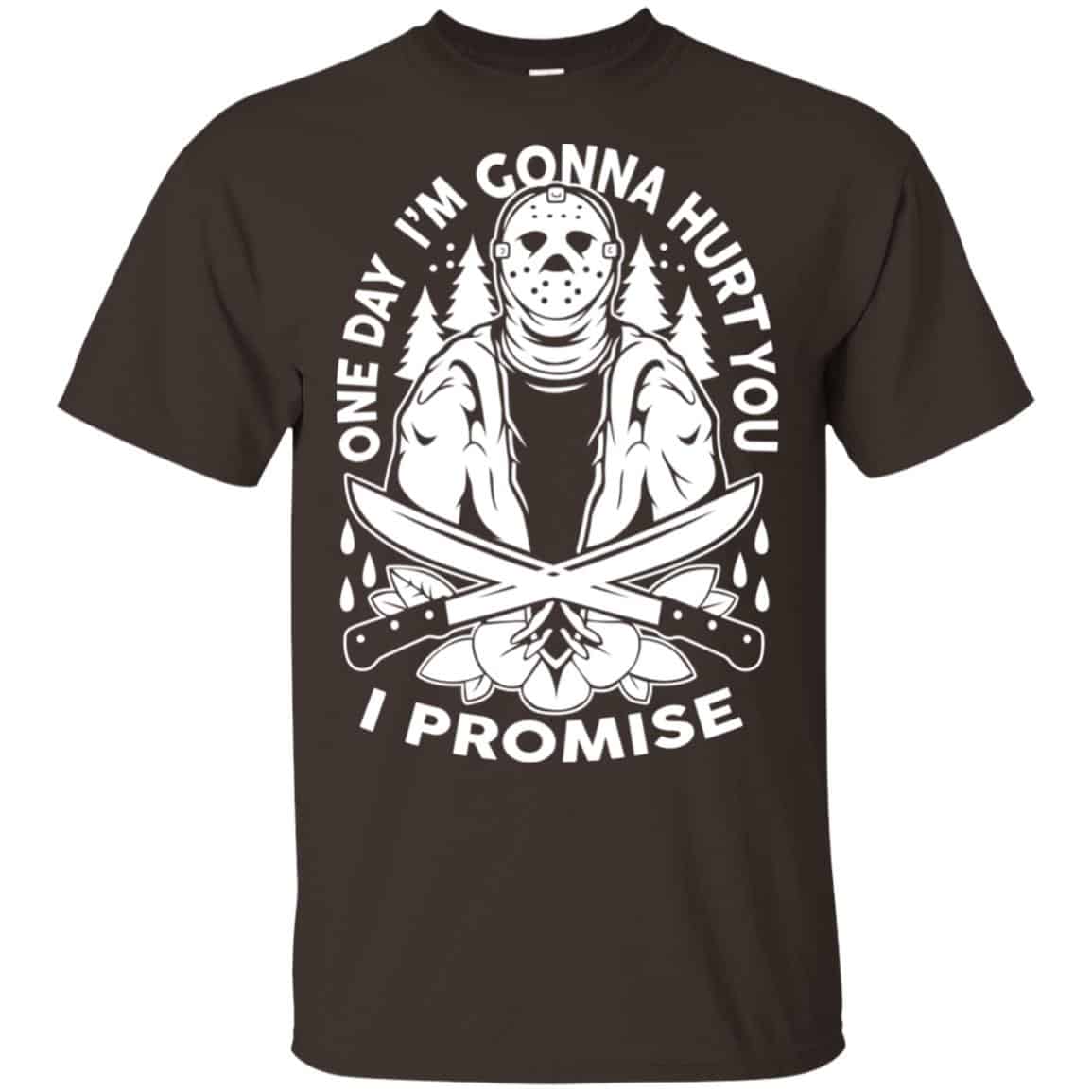 One Day I’m Gonna Hurt You I Promise Shirt, Hoodie, Tank