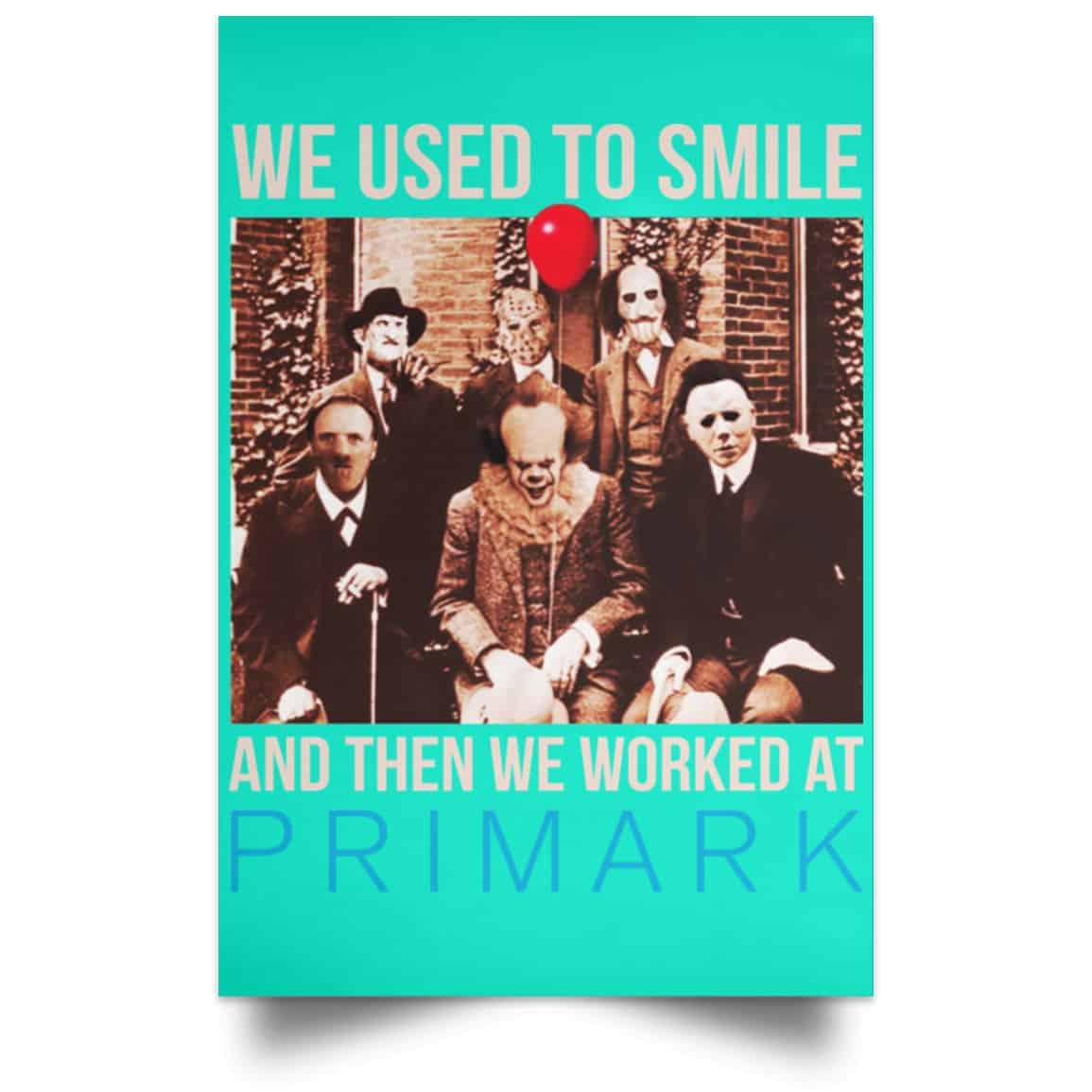 We Used To Smile And Then We Worked At Primark Poster