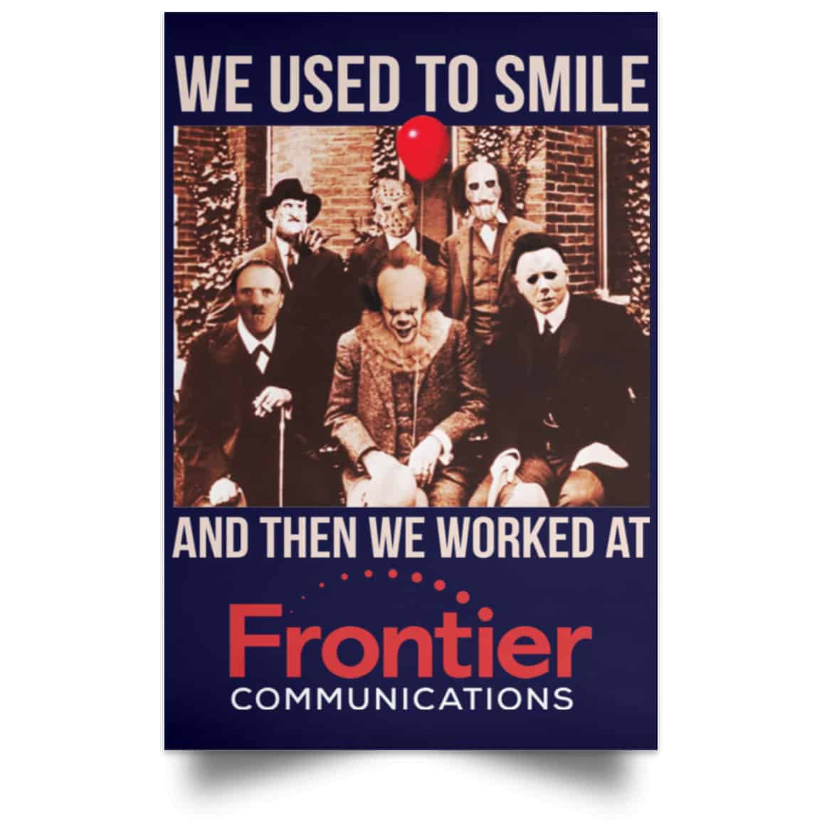 We Used To Smile And Then We Worked At Frontier Posters