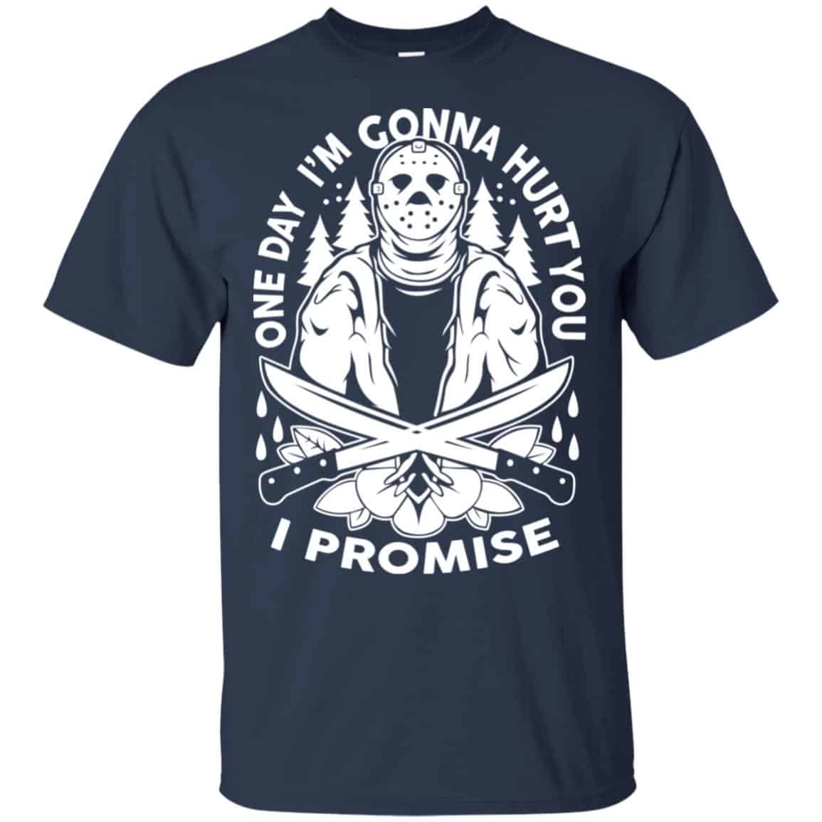 One Day I’m Gonna Hurt You I Promise Shirt, Hoodie, Tank