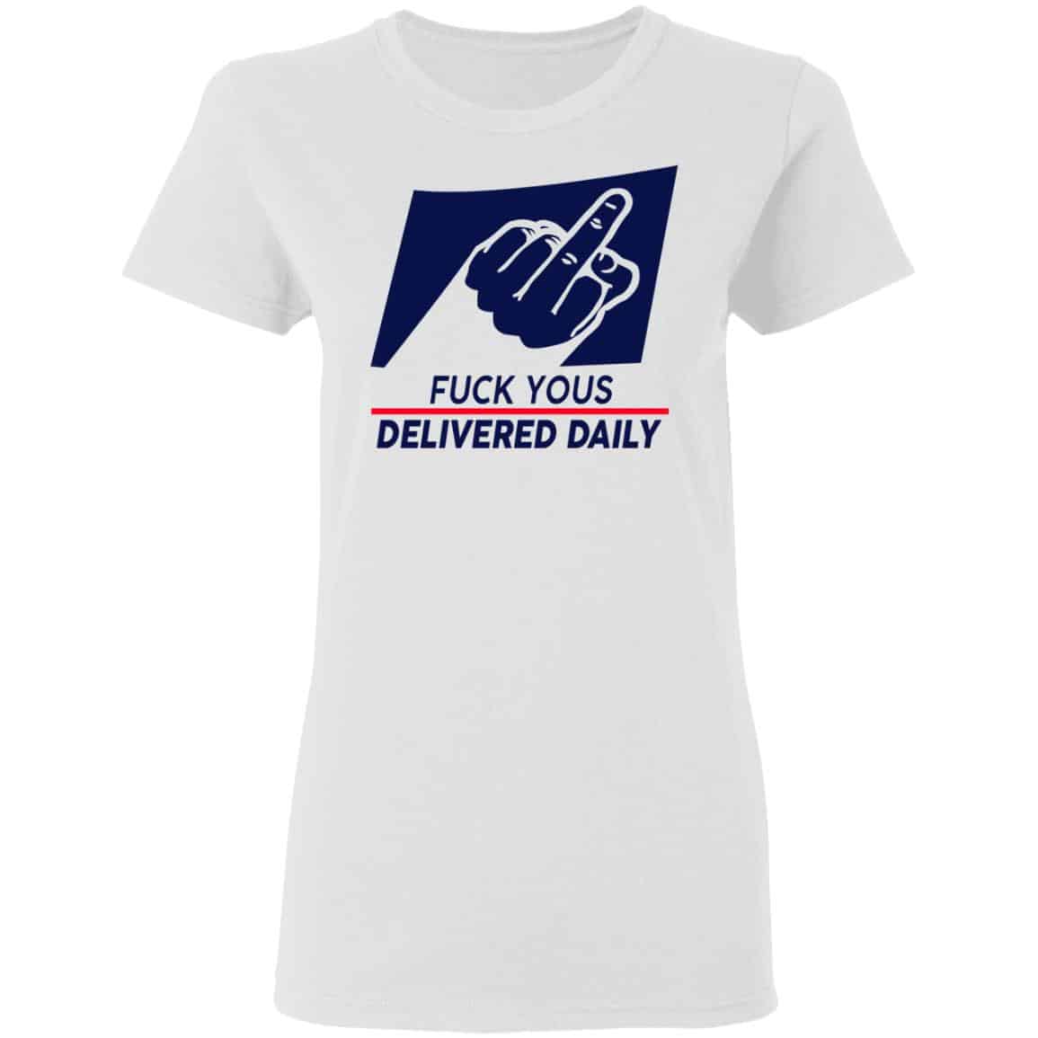 Fuck Yous Delivered Daily Shirt, Hoodie, Tank