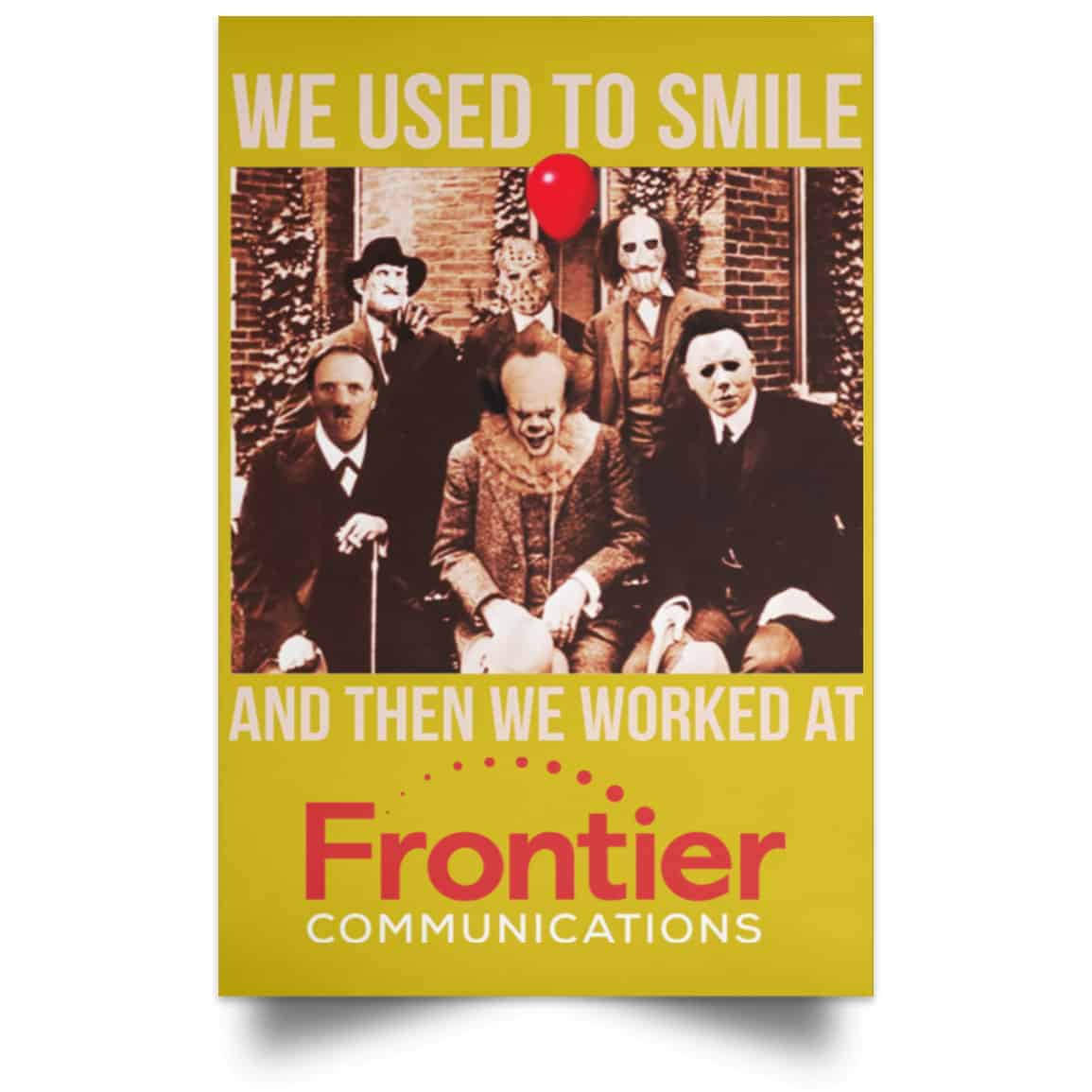 We Used To Smile And Then We Worked At Frontier Posters