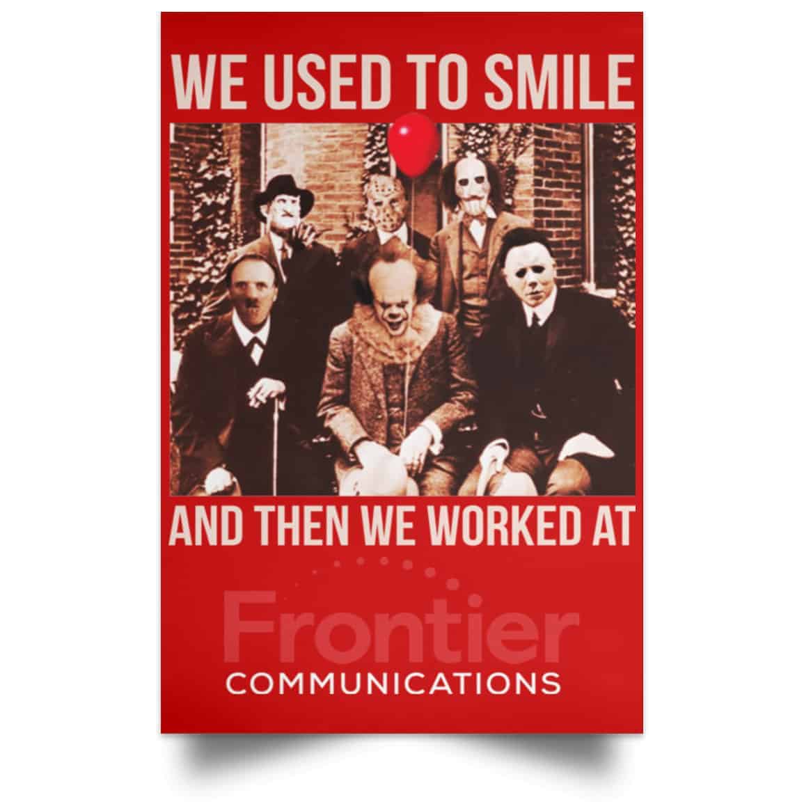 We Used To Smile And Then We Worked At Frontier Posters