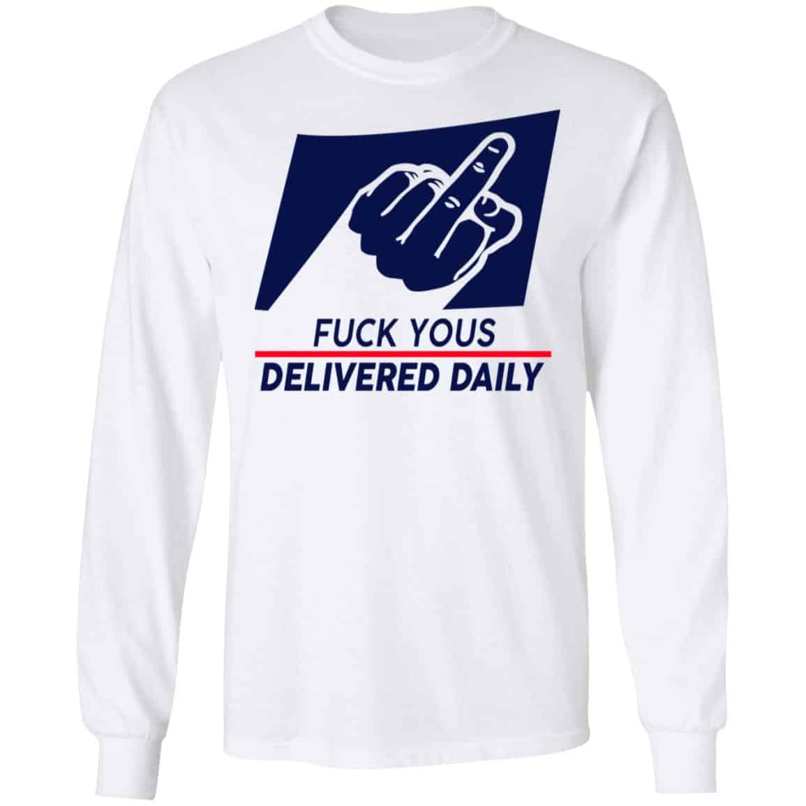 Fuck Yous Delivered Daily Shirt, Hoodie, Tank