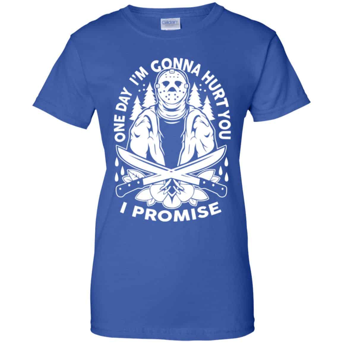 One Day I’m Gonna Hurt You I Promise Shirt, Hoodie, Tank