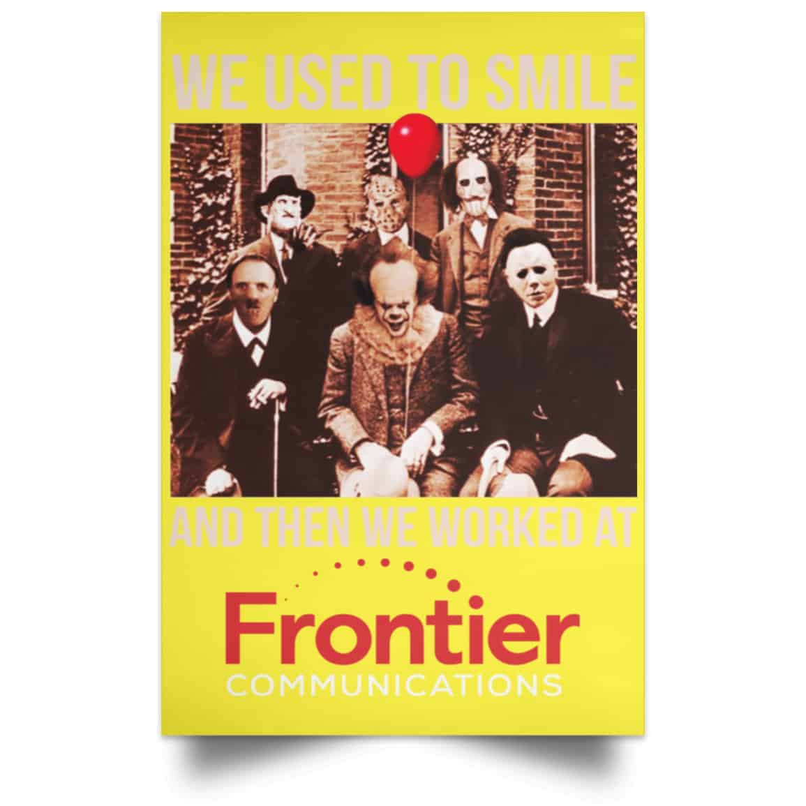 We Used To Smile And Then We Worked At Frontier Posters