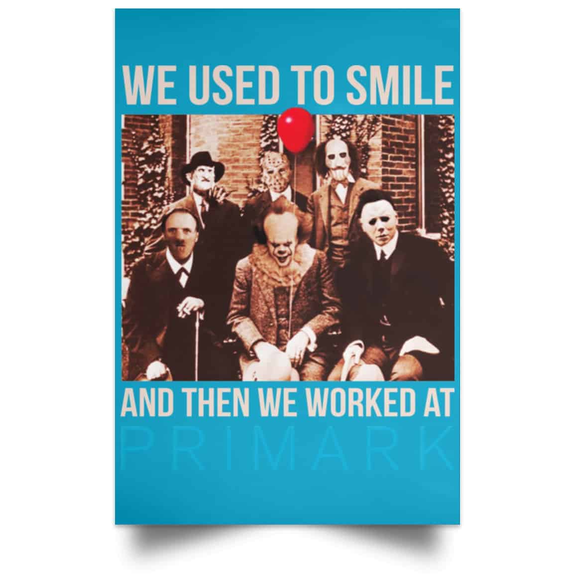 We Used To Smile And Then We Worked At Primark Poster