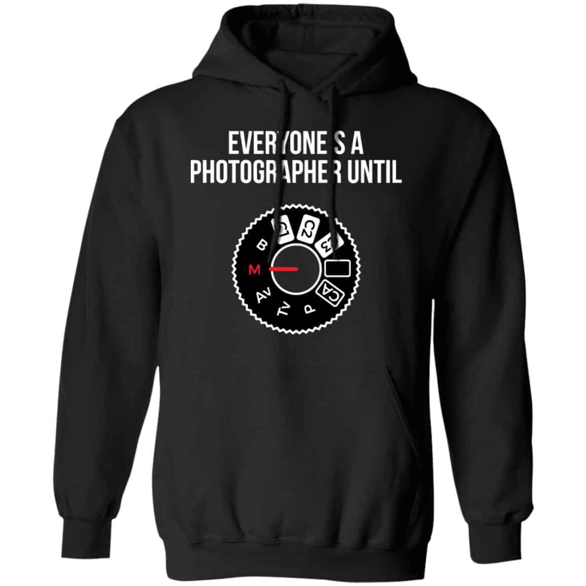 Everyone’s A Photographer Until Shirt, Hoodie, Tank