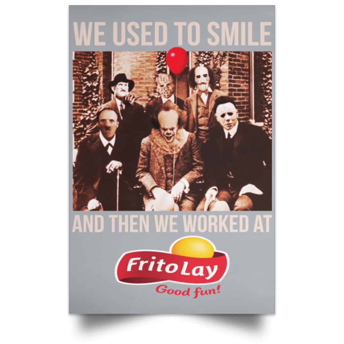 We Used To Smile And Then We Worked At Frito-Lay Posters