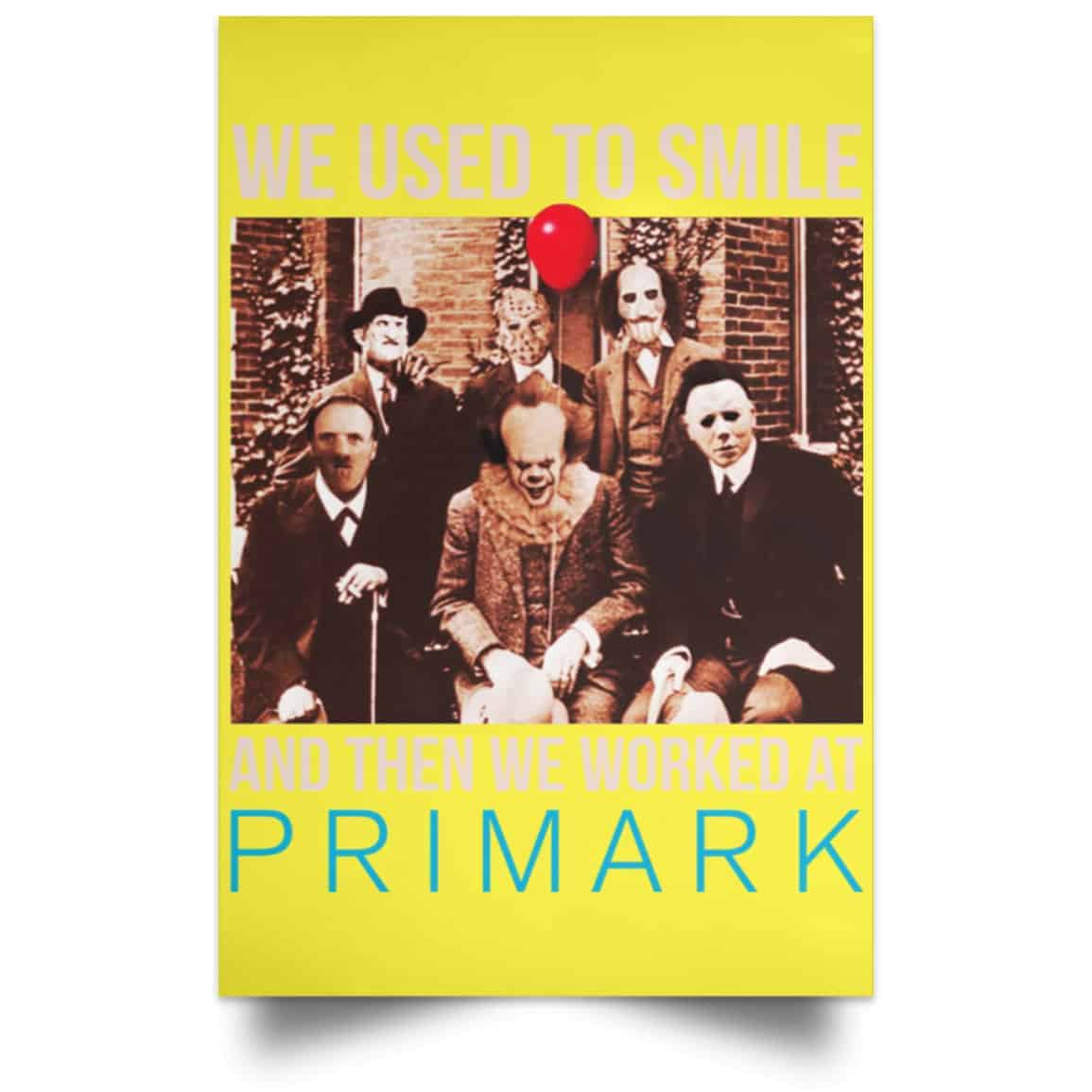 We Used To Smile And Then We Worked At Primark Poster