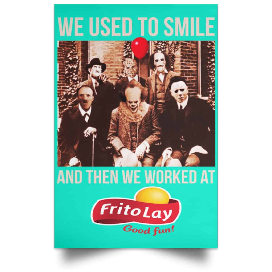 We Used To Smile And Then We Worked At Frito-Lay Posters