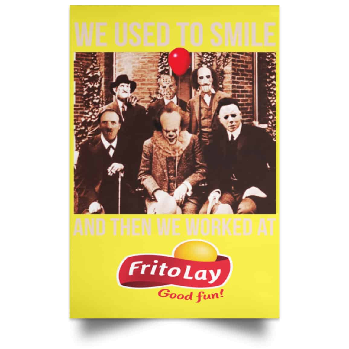 We Used To Smile And Then We Worked At Frito-Lay Posters