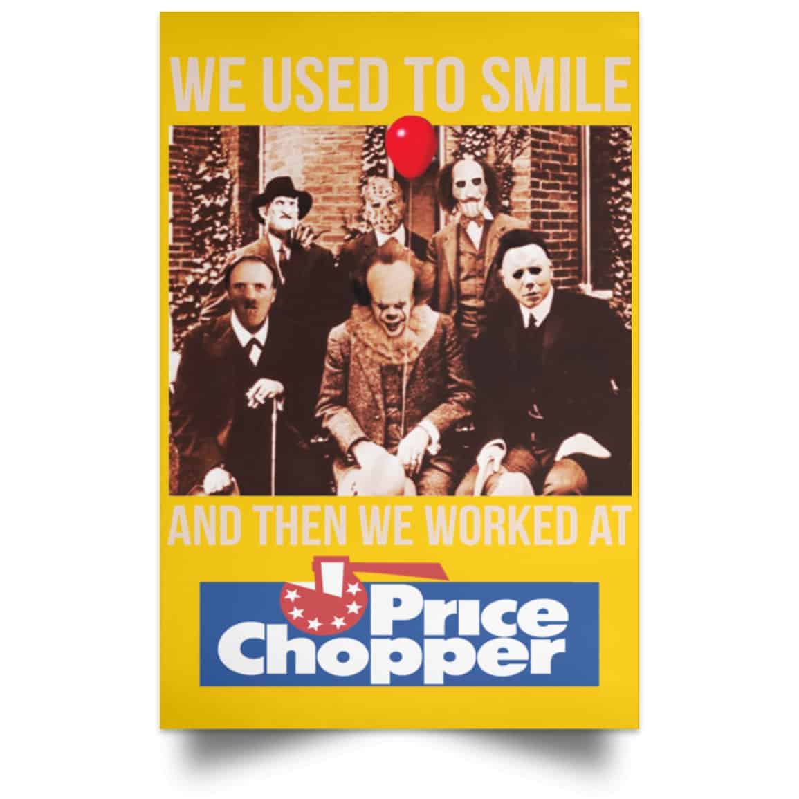 We Used To Smile And Then We Worked At Price Chopper Poster