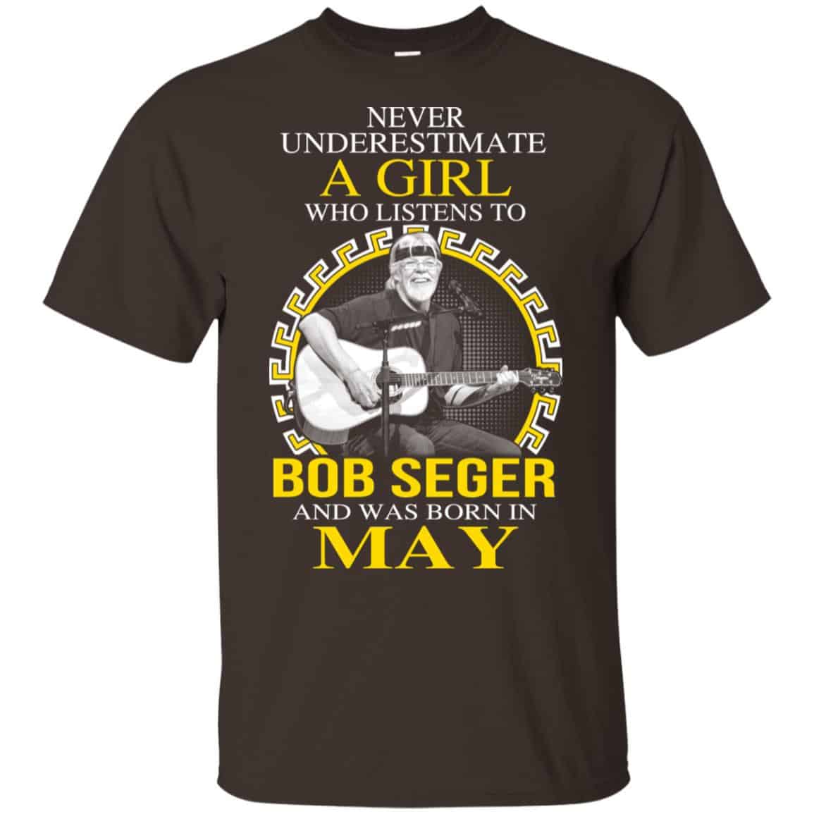 A Girl Who Listens To Bob Seger And Was Born In May T-Shirts, Hoodie, Tank
