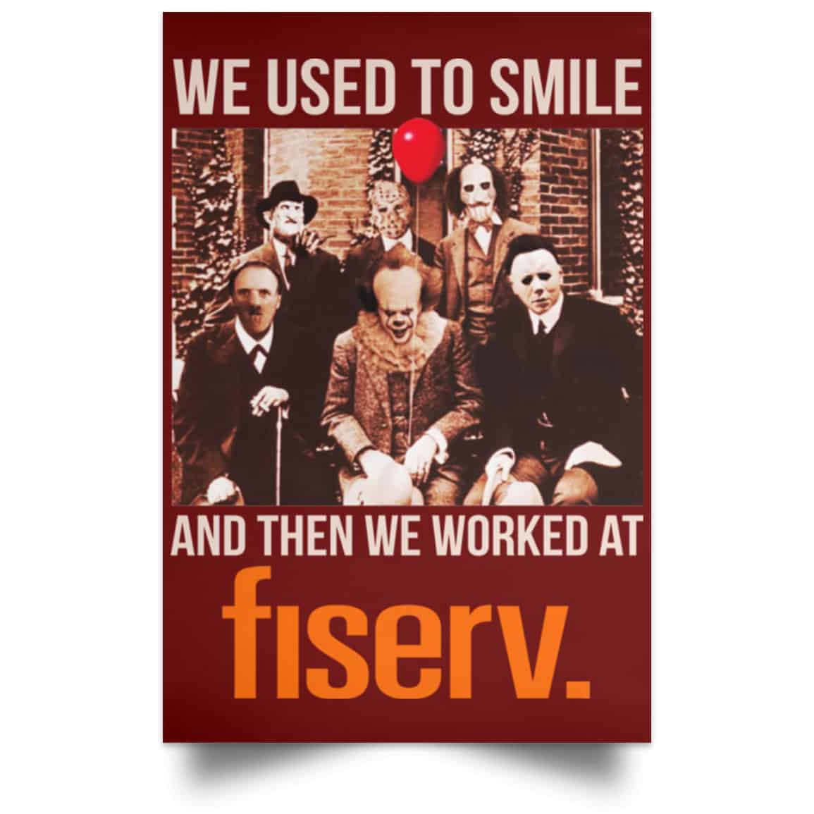 We Used To Smile And Then We Worked At Fiserv Posters