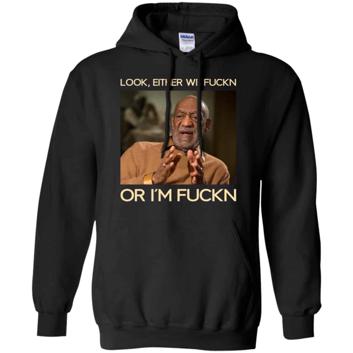 Look Either We Fuckn Or I’m Fuckn – Bill Cosby Shirt, Hoodie, Tank