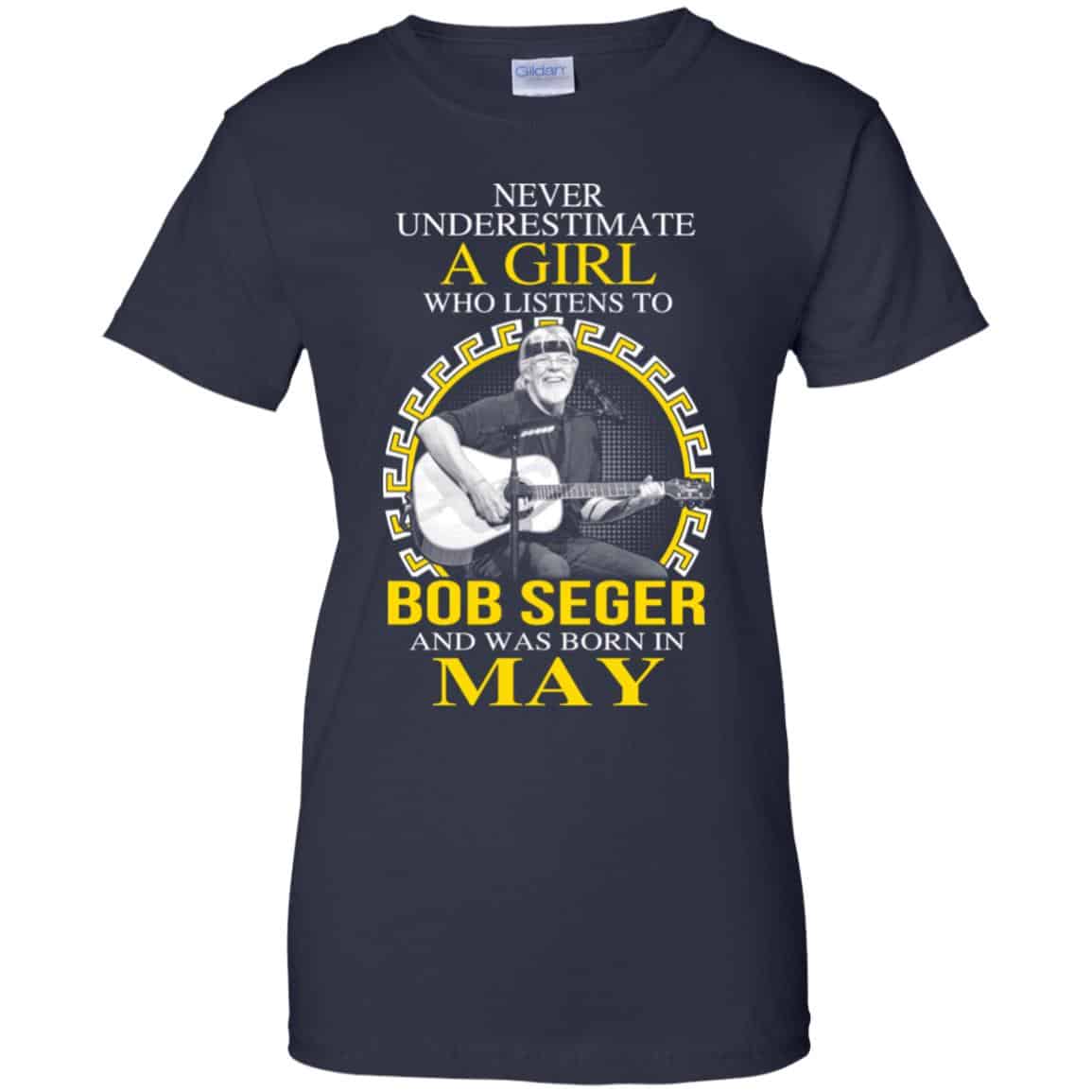 A Girl Who Listens To Bob Seger And Was Born In May T-Shirts, Hoodie, Tank