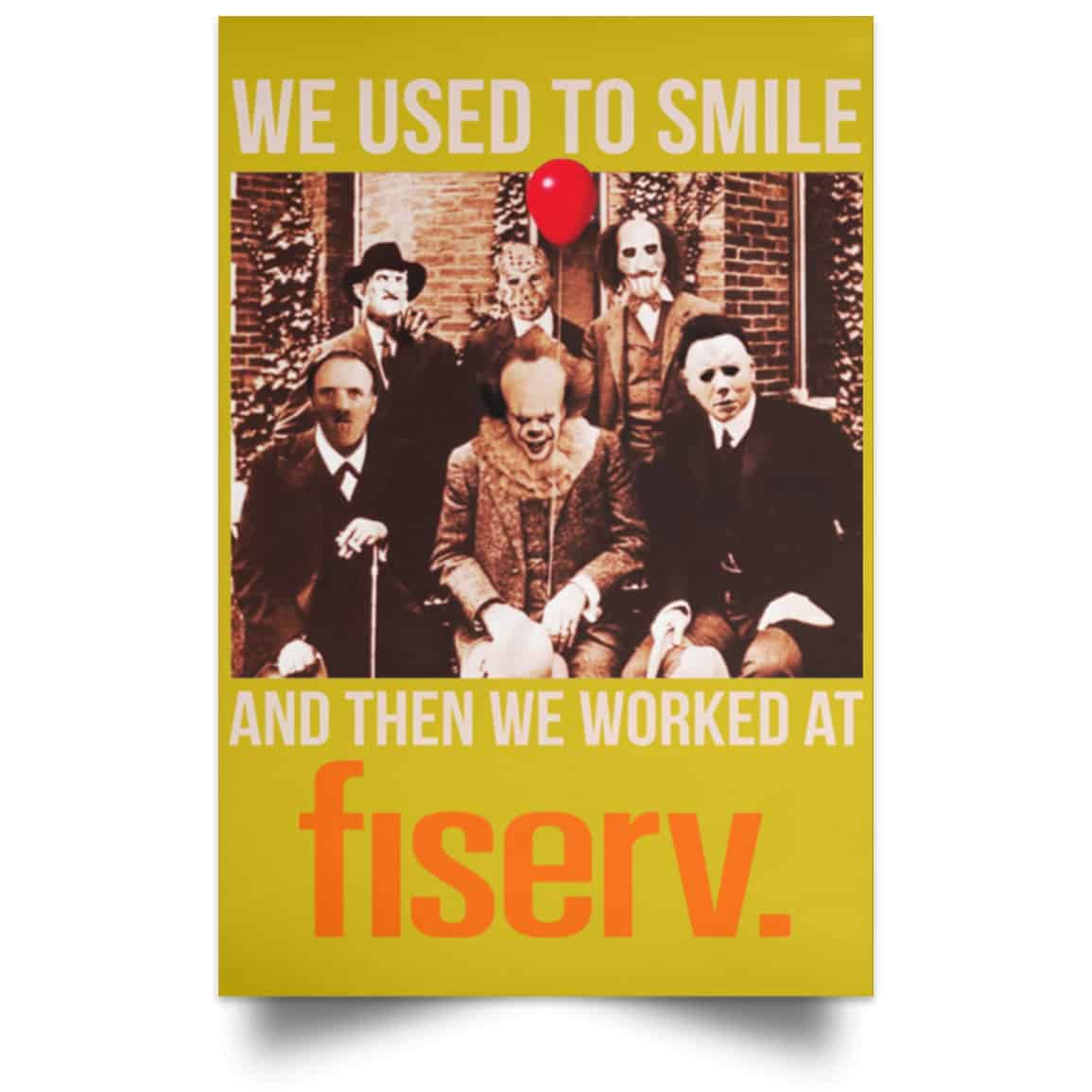 We Used To Smile And Then We Worked At Fiserv Posters