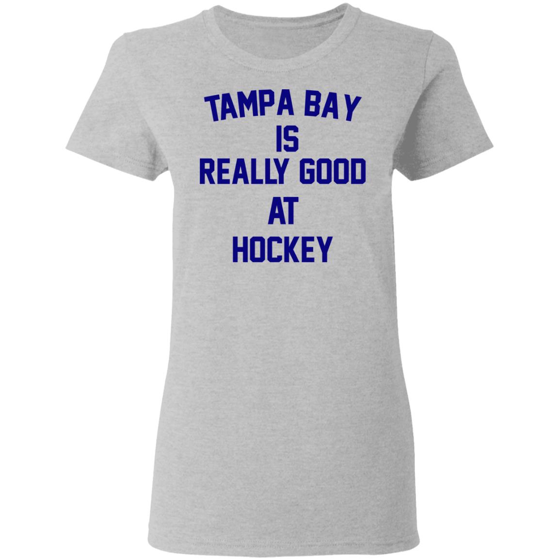 Tampa Bay Is Really Good At Hockey Shirt, Hoodie, Tank