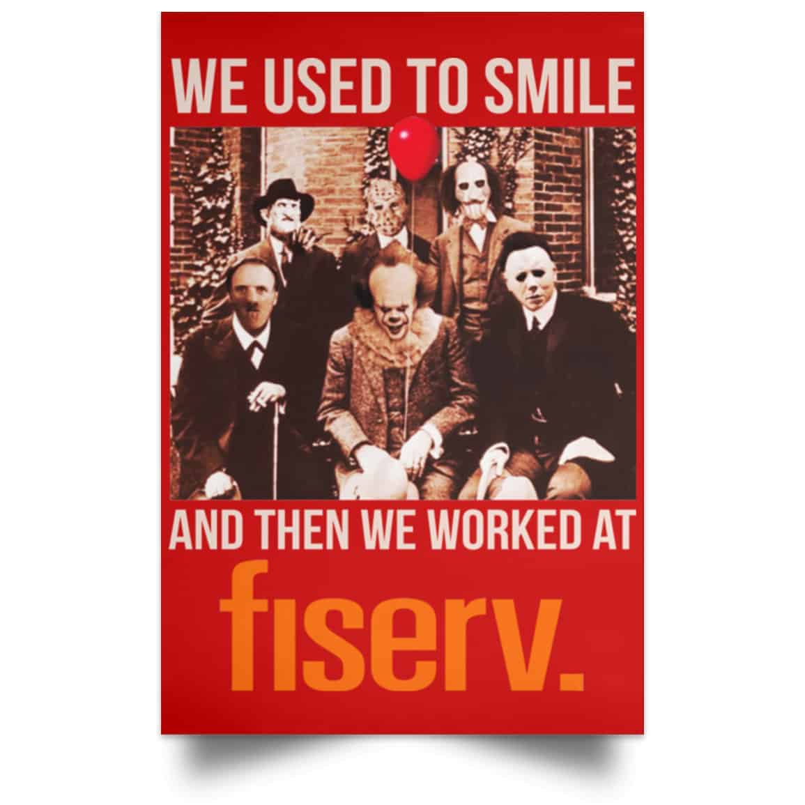 We Used To Smile And Then We Worked At Fiserv Posters
