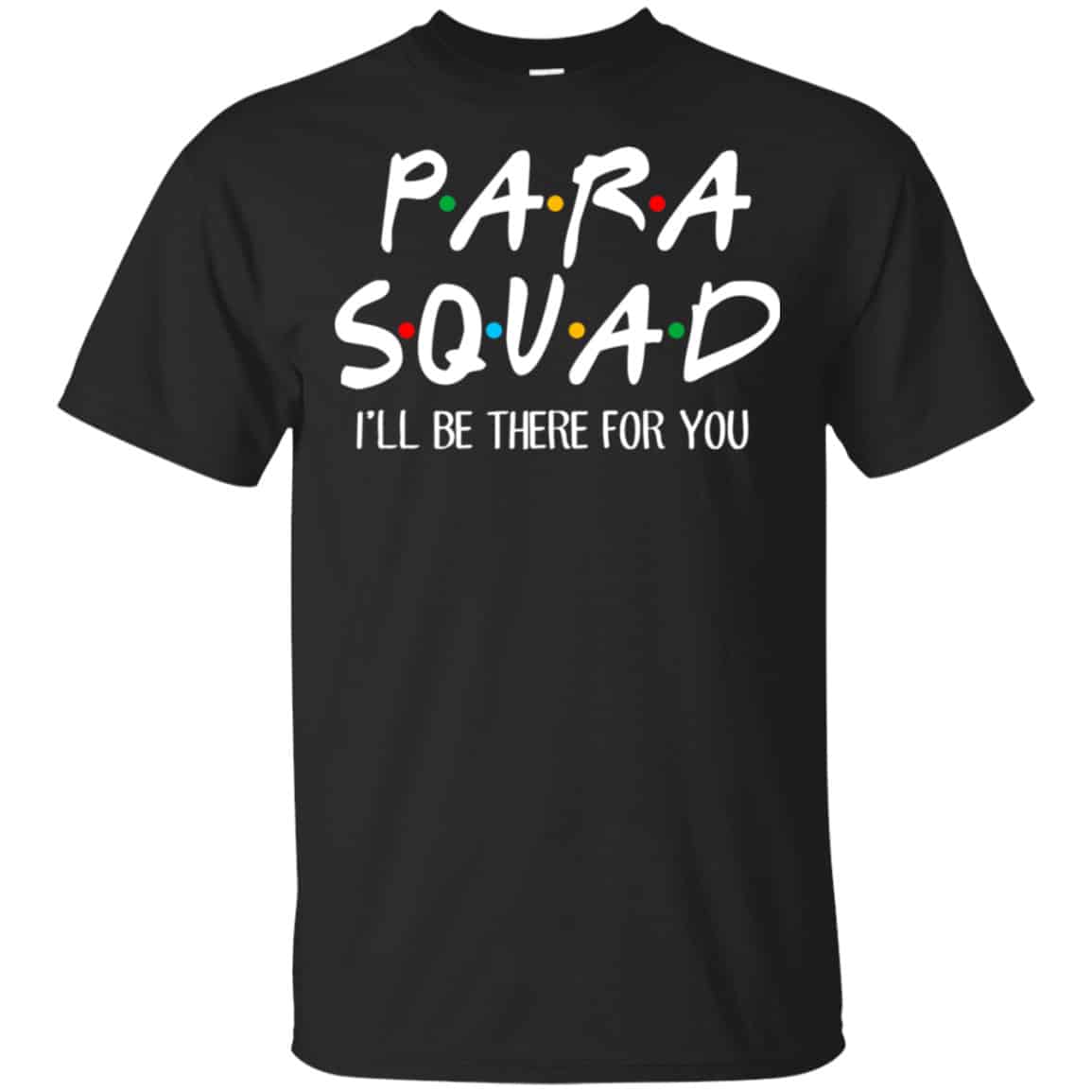 Para Squad I’ll Be There For You Shirt, Hoodie, Tank