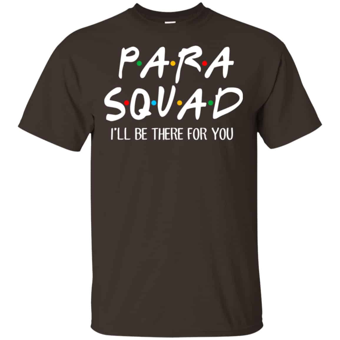 Para Squad I’ll Be There For You Shirt, Hoodie, Tank