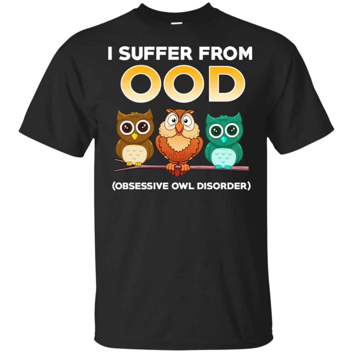 I Suffer From OOD Obsessive Owl Disorder Shirt, Hoodie, Tank