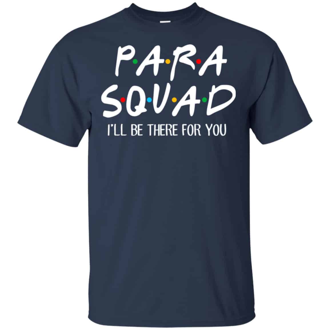 Para Squad I’ll Be There For You Shirt, Hoodie, Tank