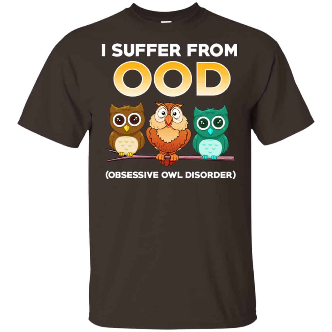 I Suffer From OOD Obsessive Owl Disorder Shirt, Hoodie, Tank