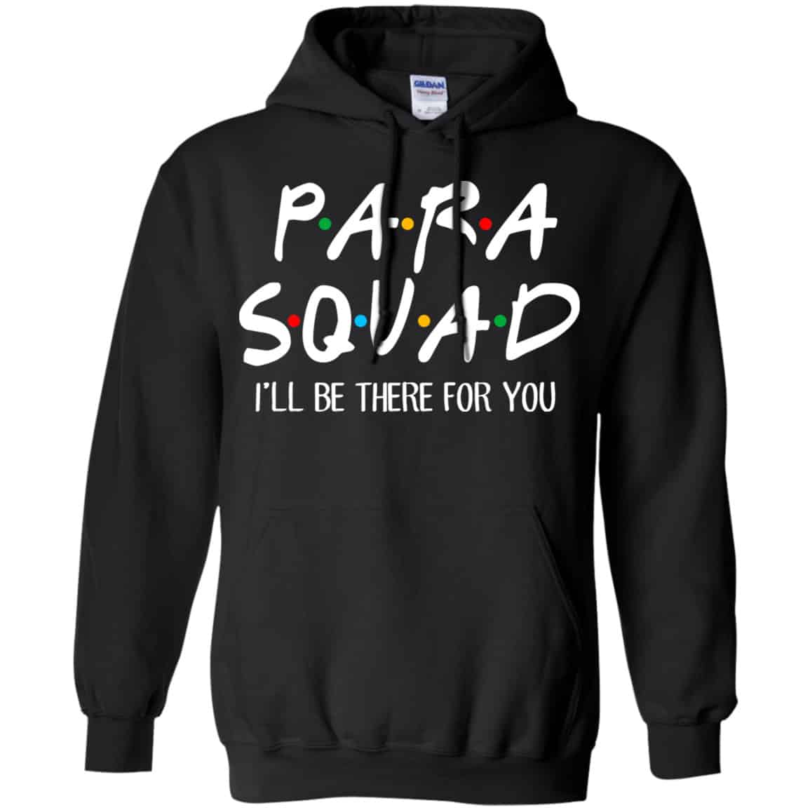 Para Squad I’ll Be There For You Shirt, Hoodie, Tank