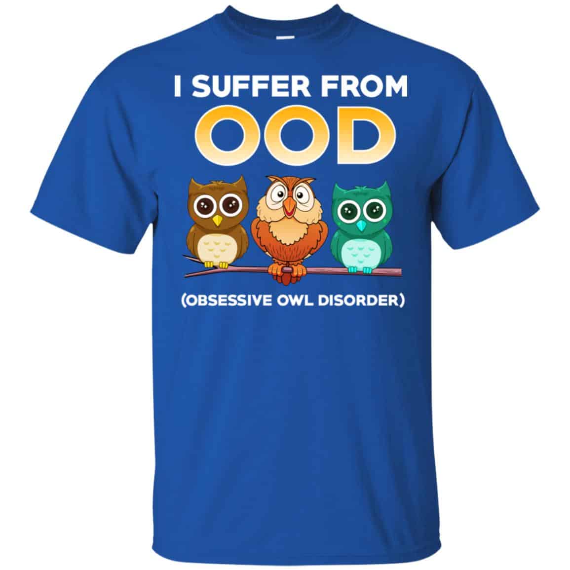 I Suffer From OOD Obsessive Owl Disorder Shirt, Hoodie, Tank