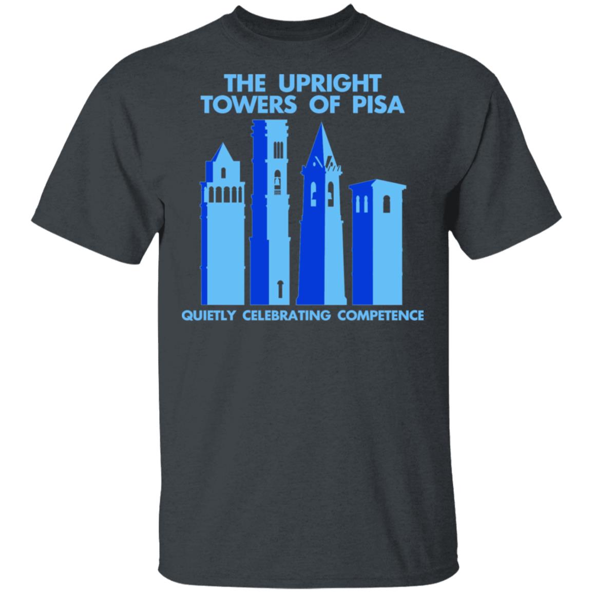 The Upright Towers Of Pisa Quietly Celebrating Competence Shirt, Hoodie, Tank