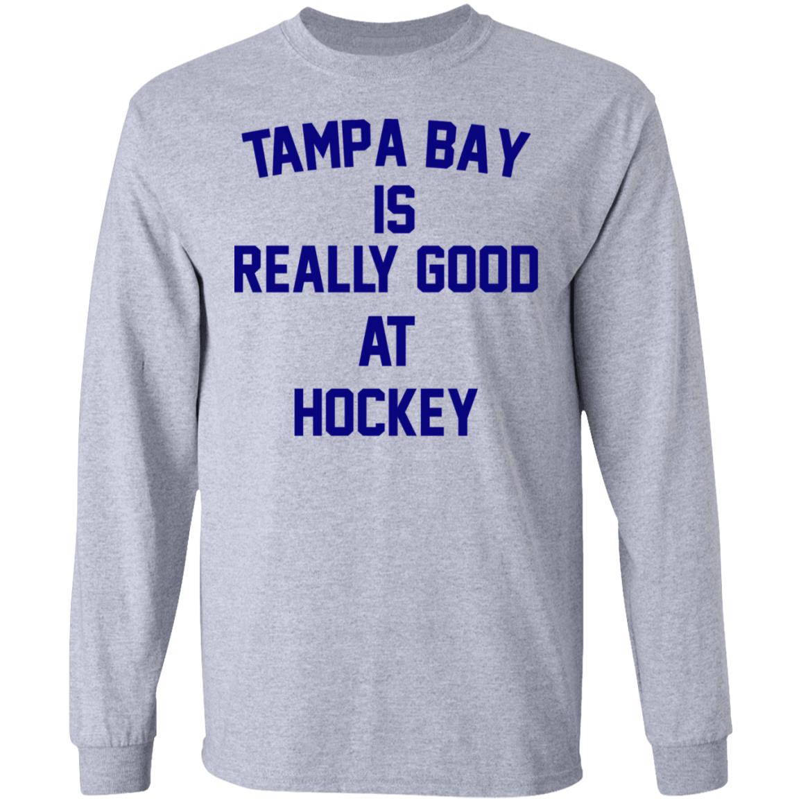 Tampa Bay Is Really Good At Hockey Shirt, Hoodie, Tank