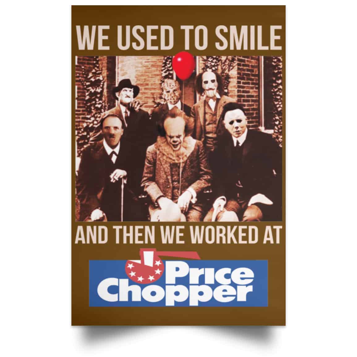 We Used To Smile And Then We Worked At Price Chopper Poster