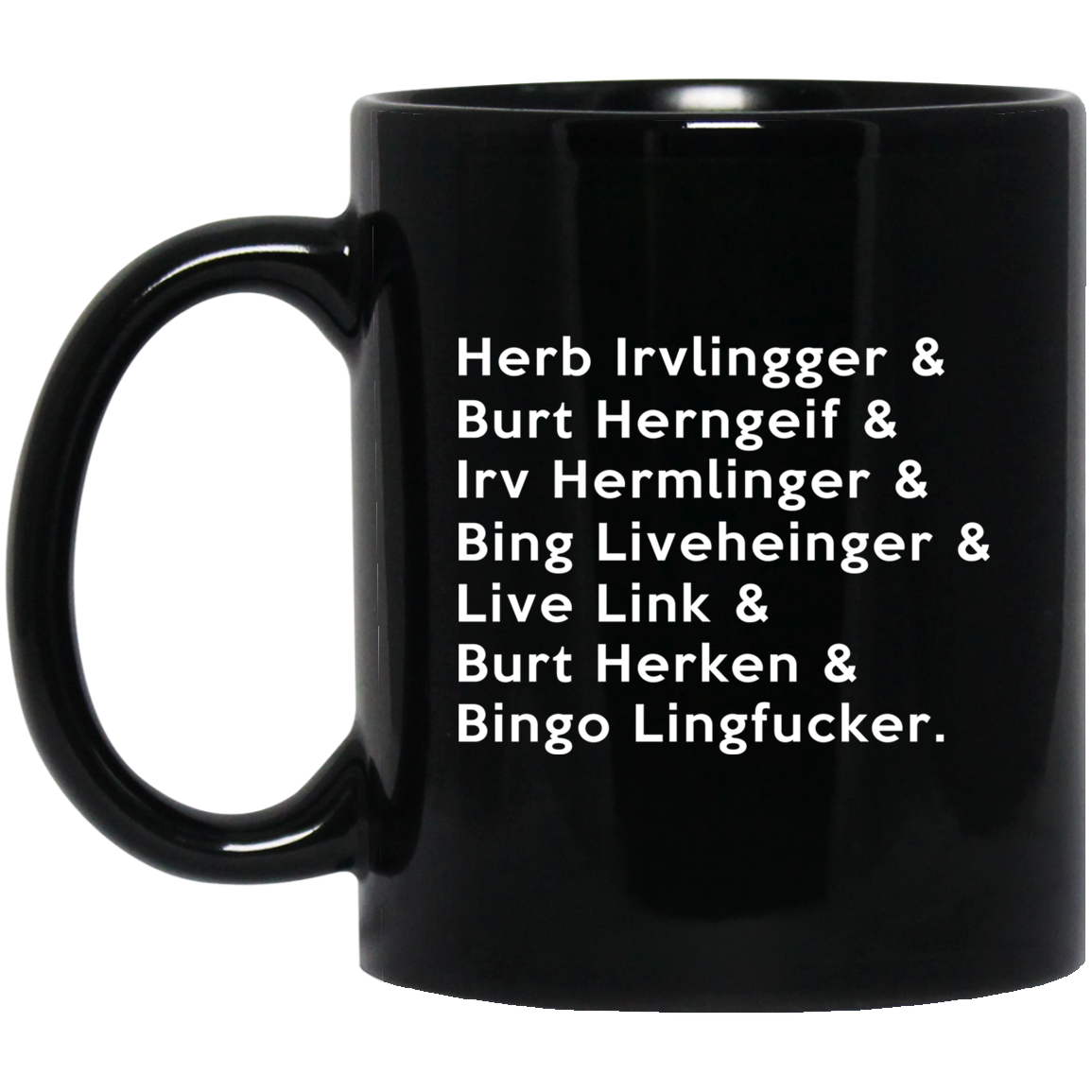Herb Irvlingger & Burt Herngeif & Irv Hermlinger & Bing Liveheinger Mug