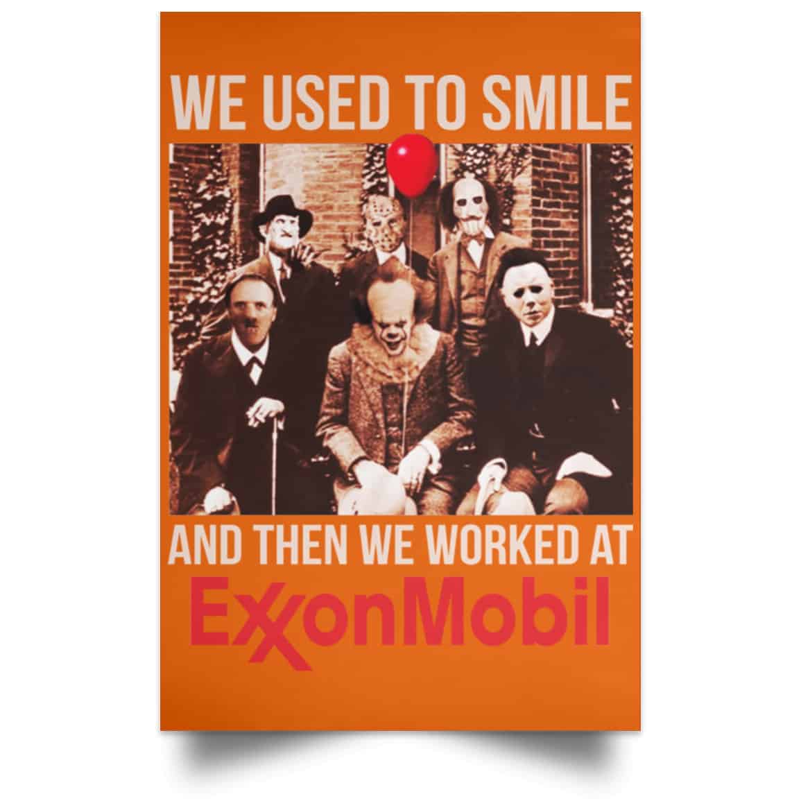 We Used To Smile And Then We Worked At ExxonMobil Posters